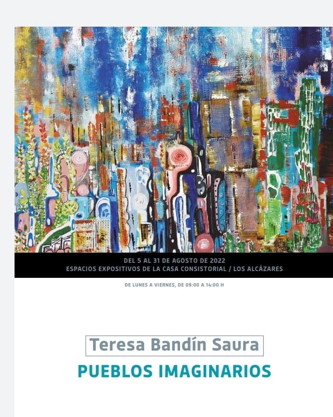 PUEBLOS IMAGINARIOS de TERESA BANDÍN. Los Alcázares (5 al 29 agosto)